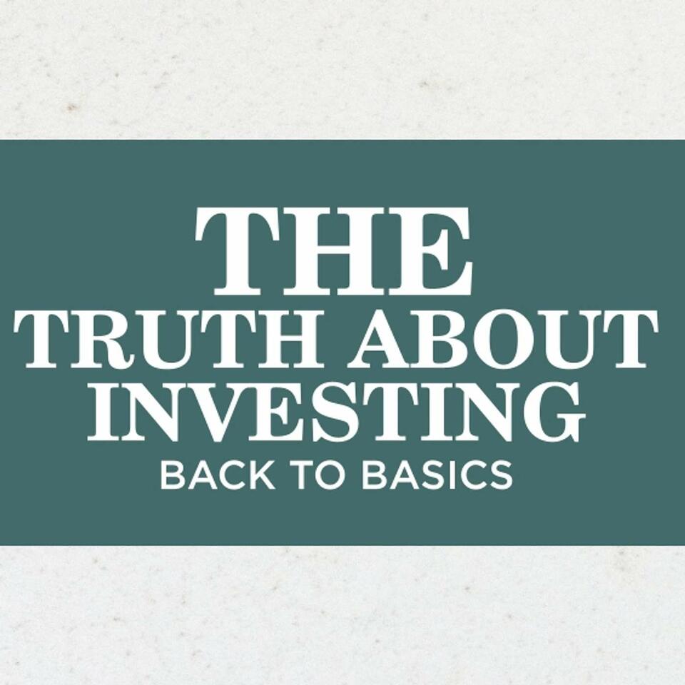 The Truth About Investing: Back to Basics