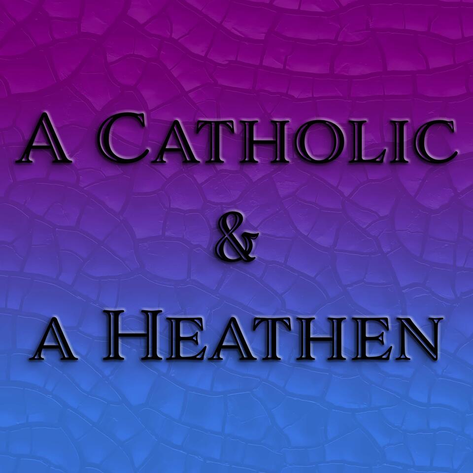A Catholic and a Heathen