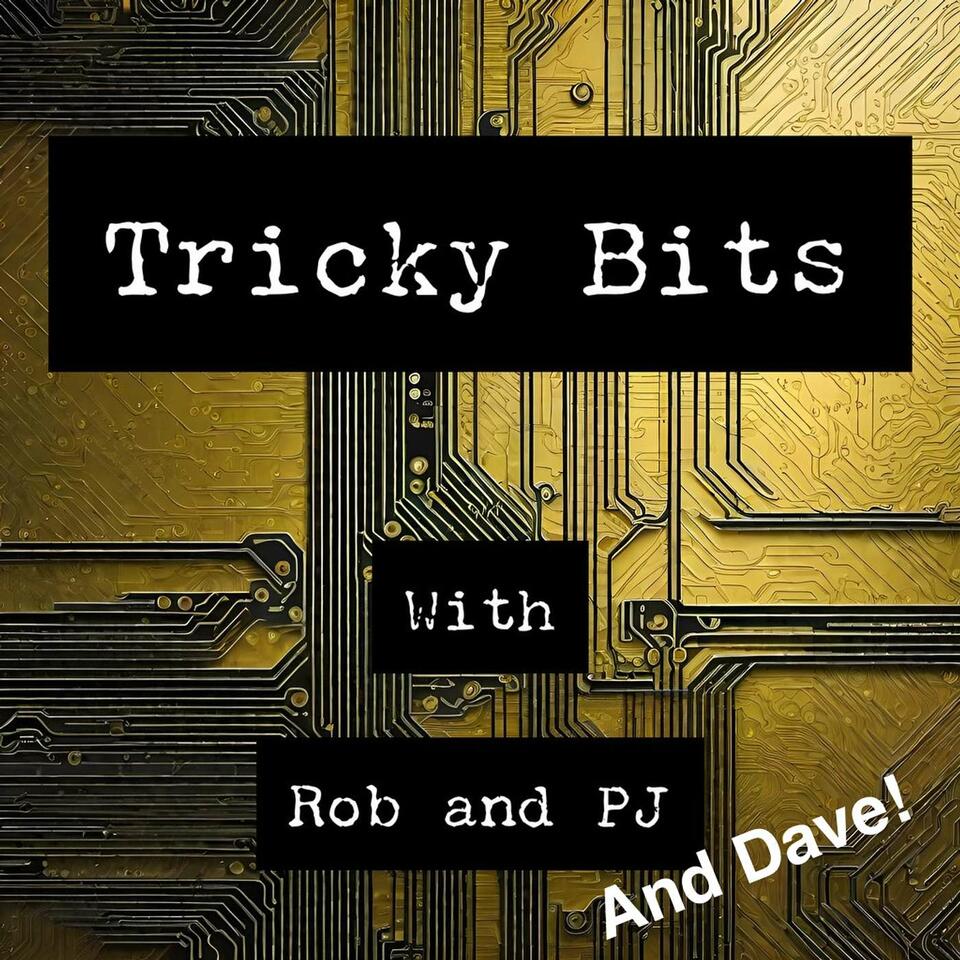 Tricky Bits with Rob and PJ and Dave