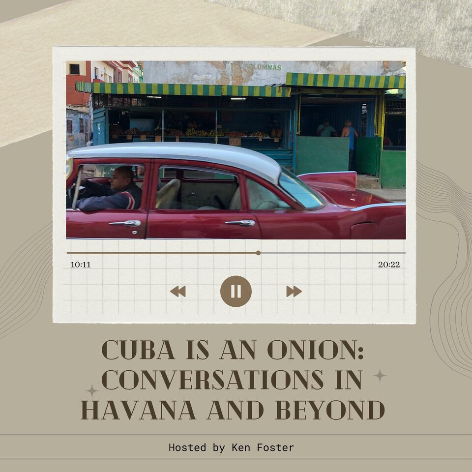 Cuba is an Onion: Conversations in Havana and Beyond