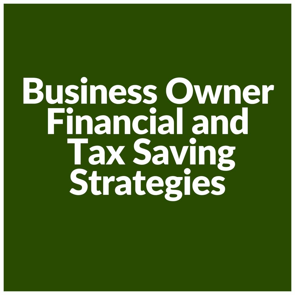 Business Owner Financial and Tax Saving Strategies