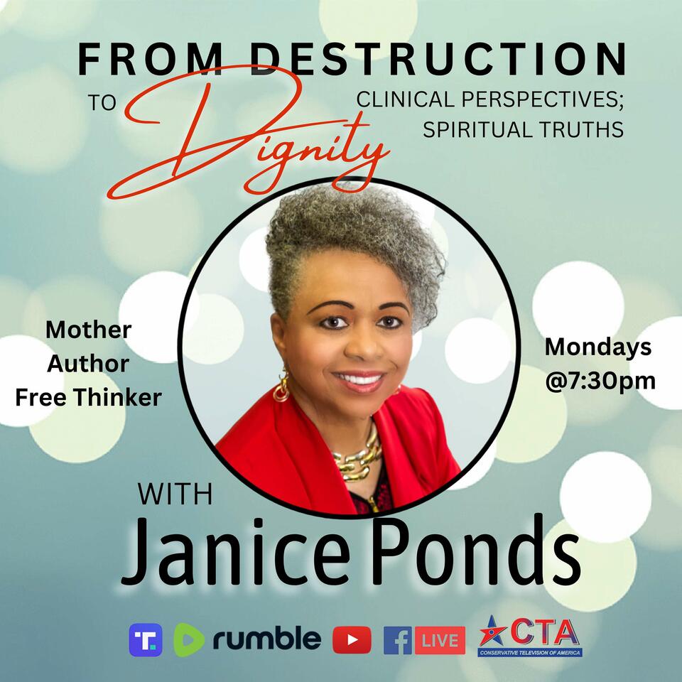 From Destruction to Dignity: Clinical Perspectives; Spiritual Truths with Janice Ponds