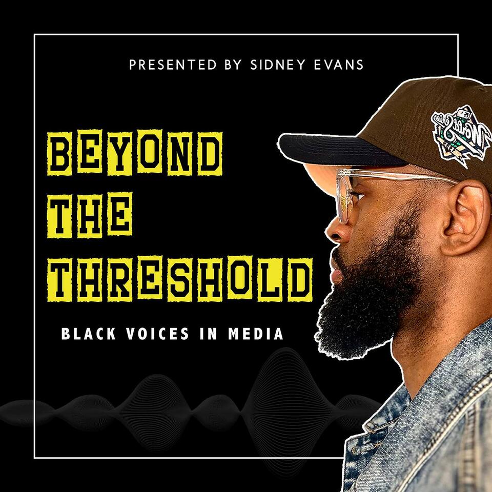 Beyond The Threshold: Black Voices in Media