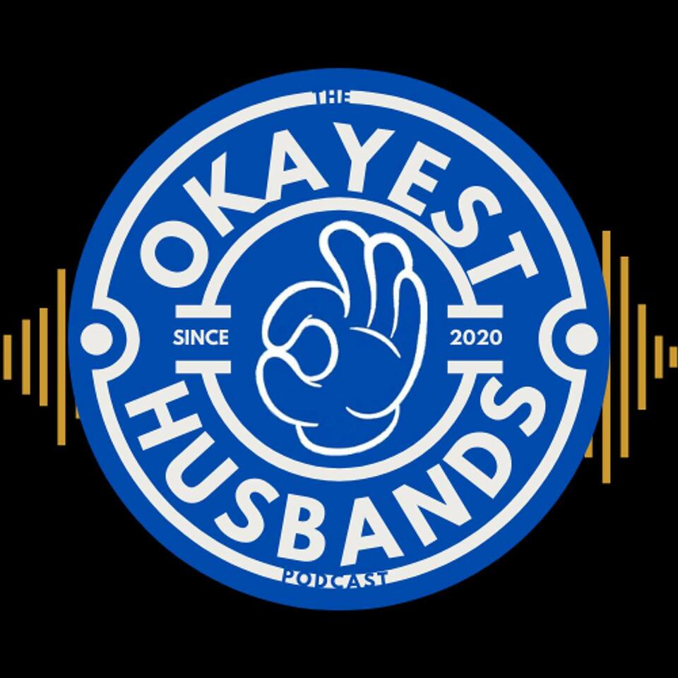 The Okayest Husbands’ Podcast