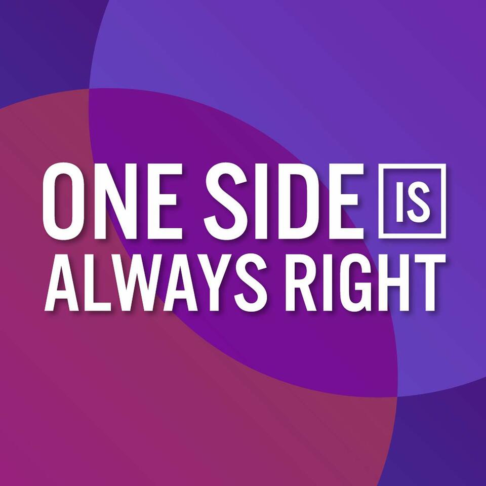 One Side Is Always Right | A Friendly Debate Podcast