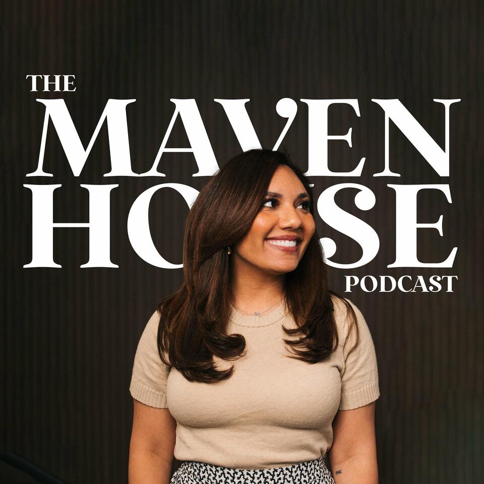 The Maven House Podcast
