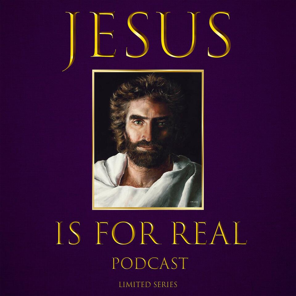 Jesus Is For Real Podcast