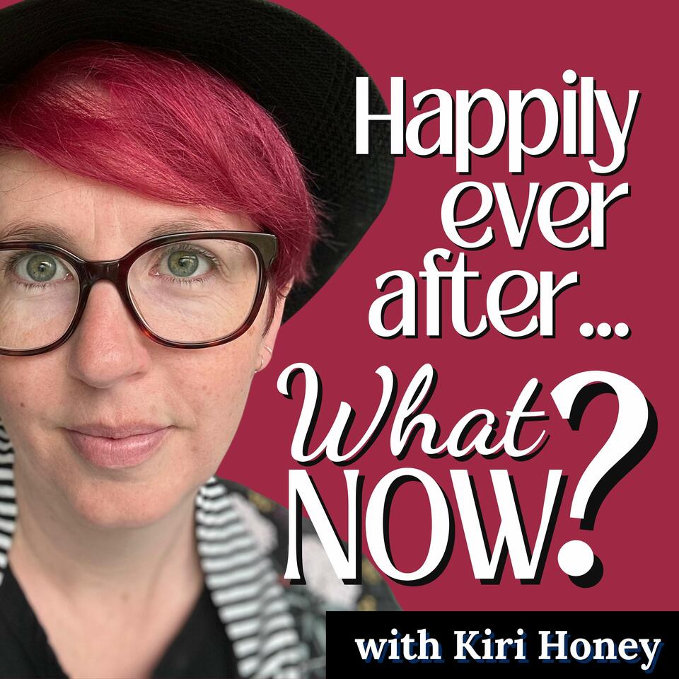 Happily Ever After... What Now?
