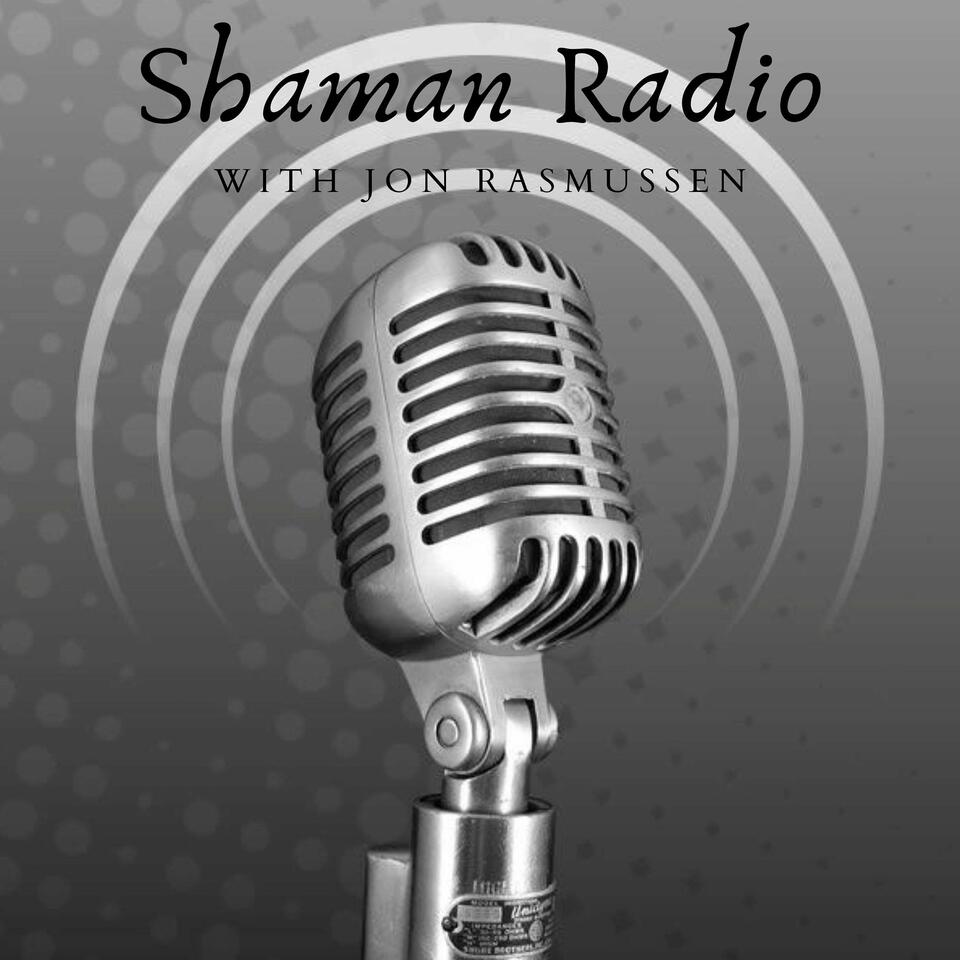 Shaman Radio Presents Podcasts from Jon Rasmussen's Work