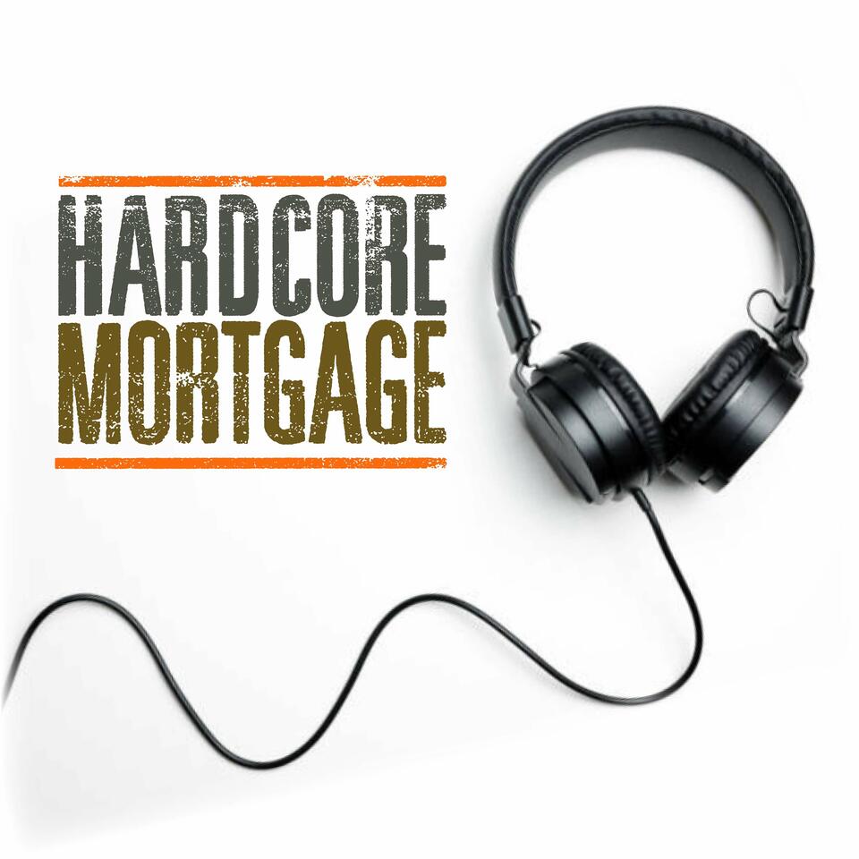 Hardcore Mortgage Podcast