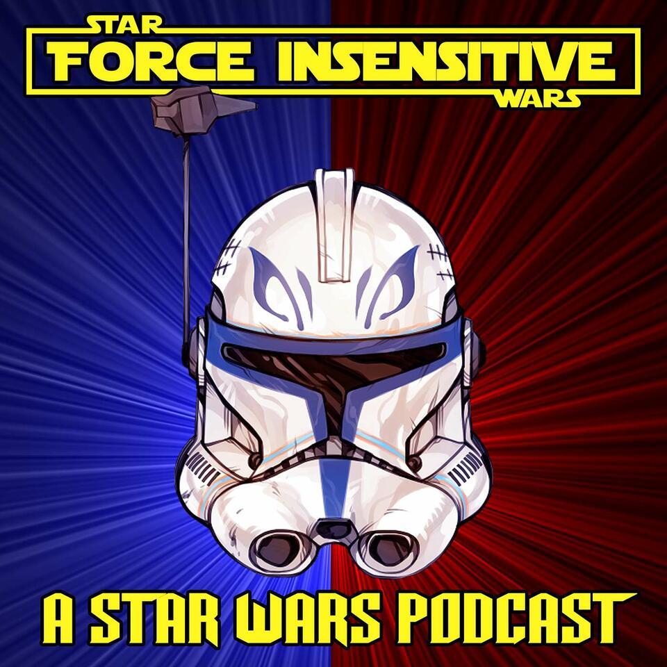 Force Insensitive - A Star Wars Podcast