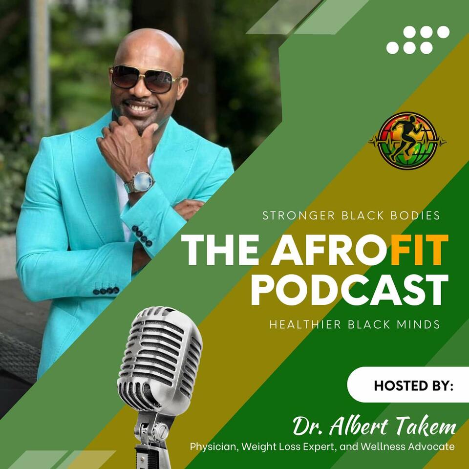 AfroFit Podcast-Healthier Black Bodies, Stronger Black Minds