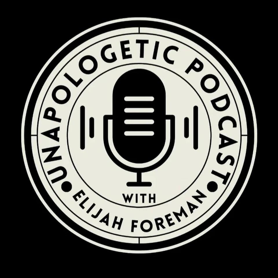 Unapologetic With Elijah Foreman