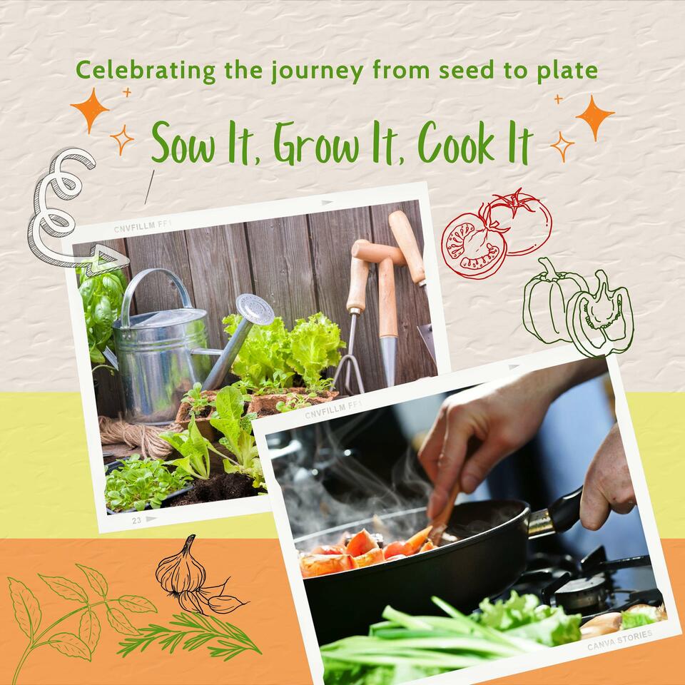 Sow it, Grow it, Cook it