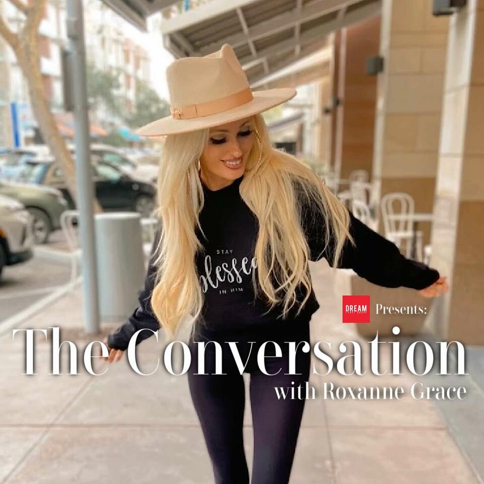 The Conversation Podcast with Roxanne Grace