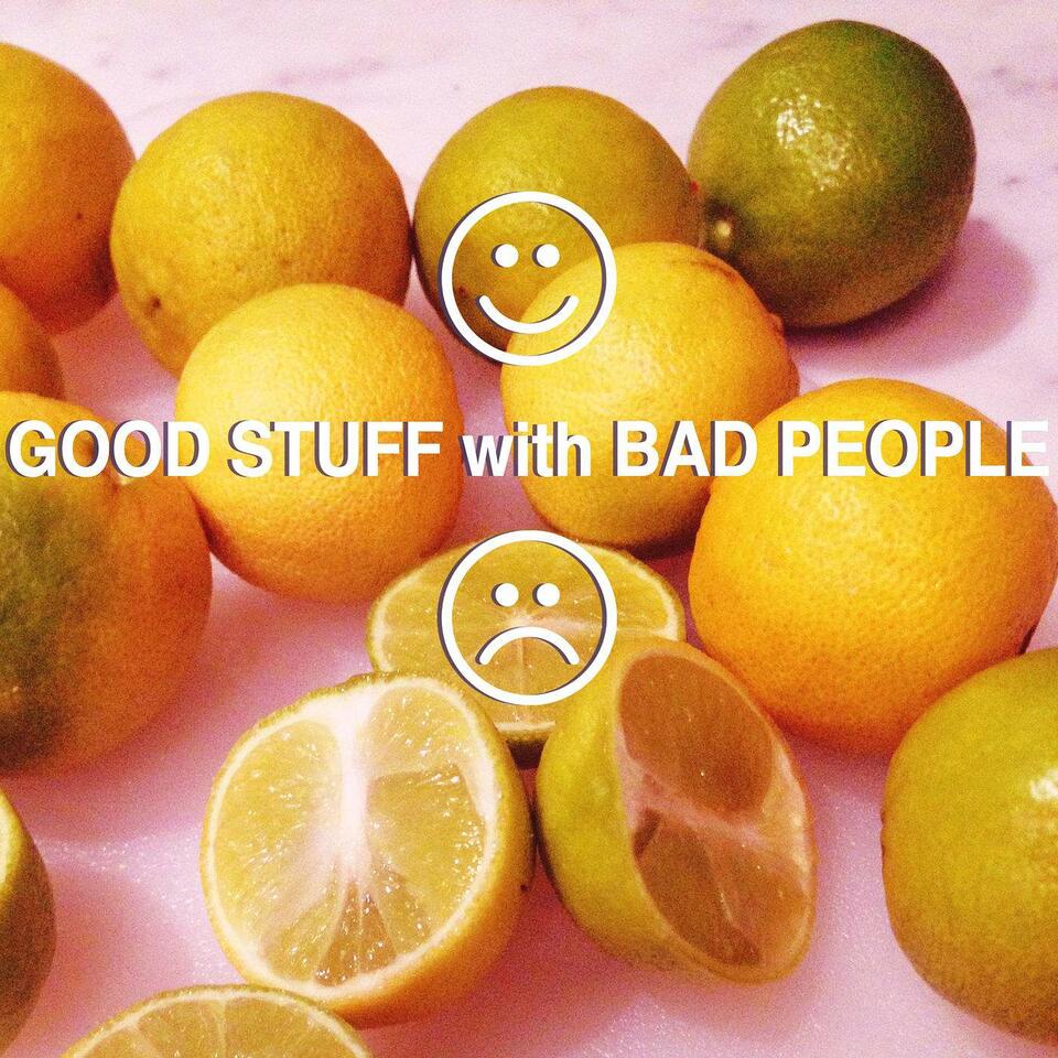 GOOD STUFF with BAD PEOPLE