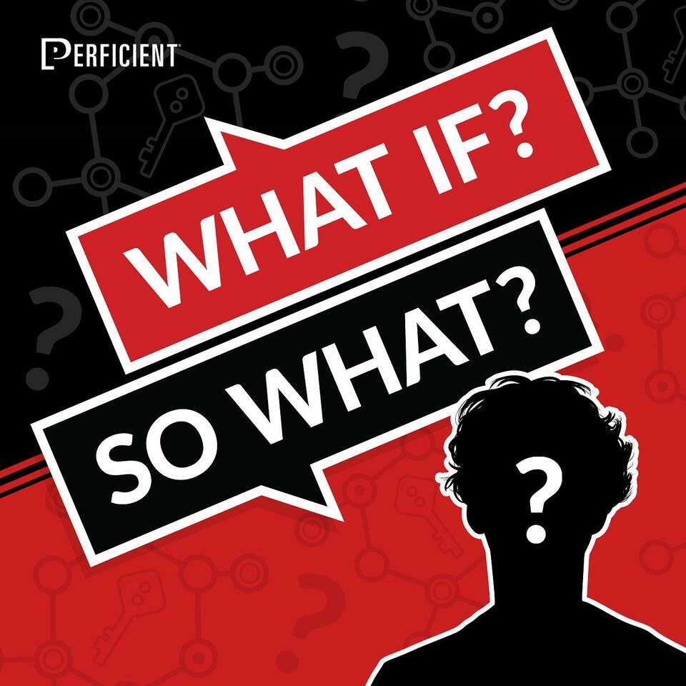 What If? So What?