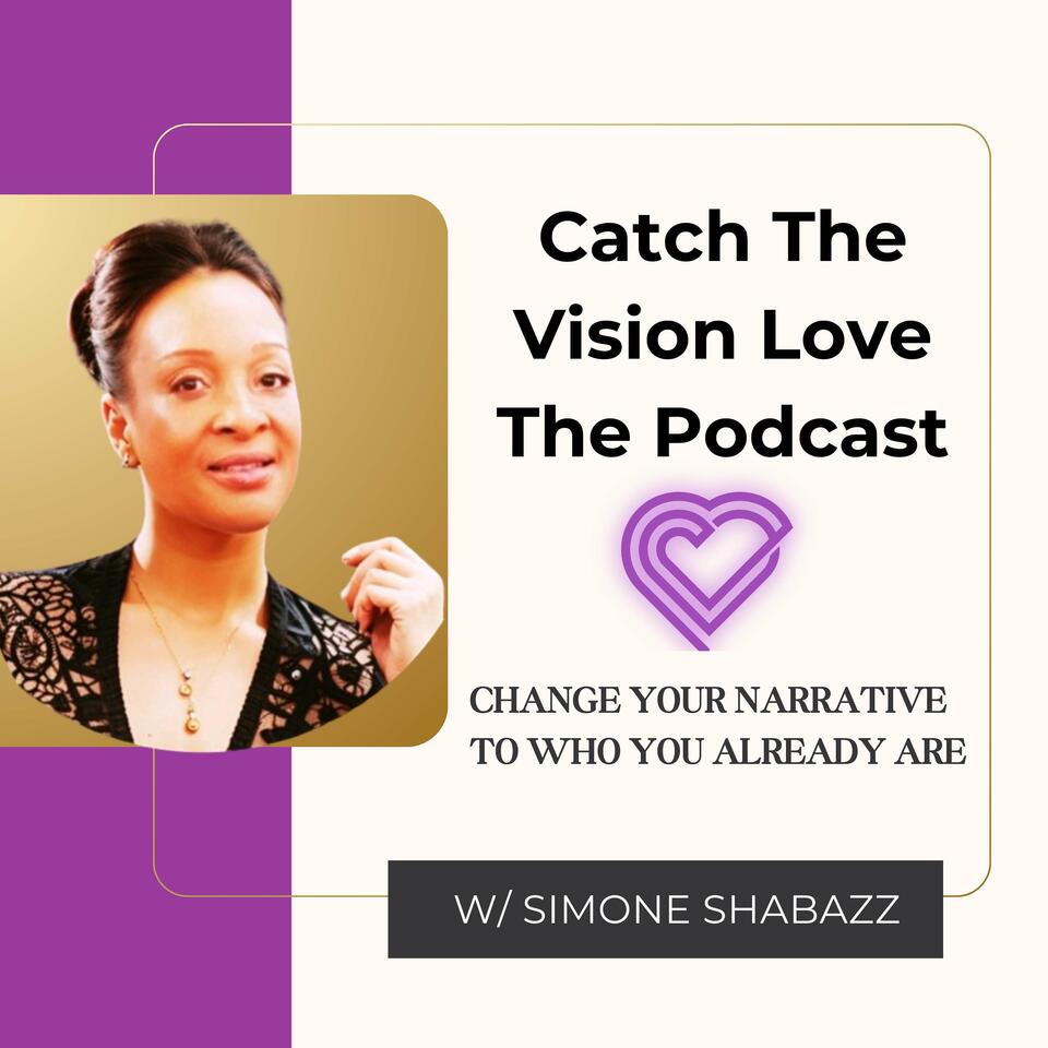 Catch The Vision Love The Podcast