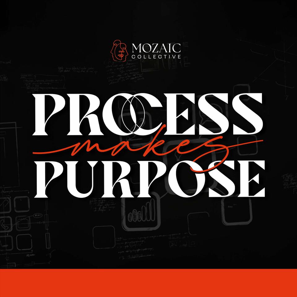 Process Makes Purpose
