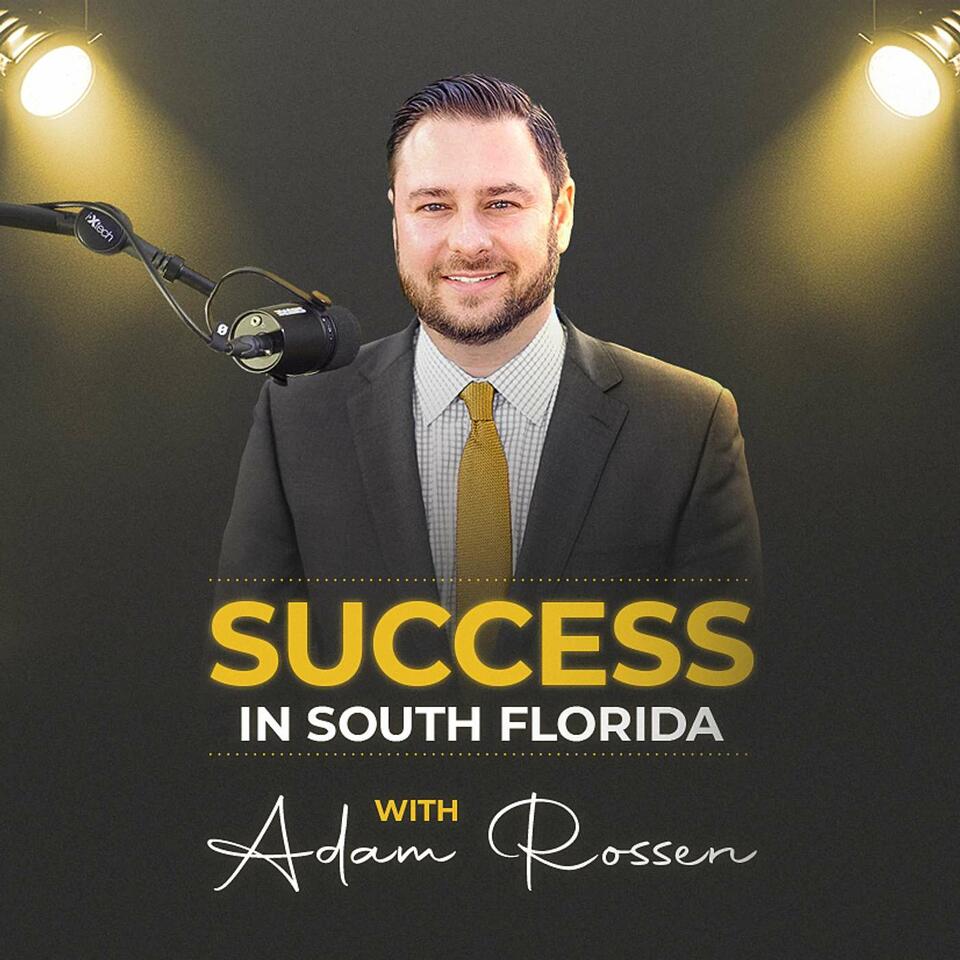 Success in South Florida with Adam Rossen