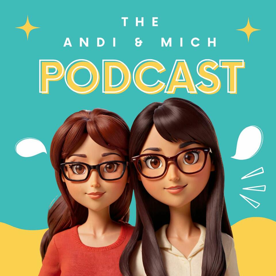 The Andi and Mich Podcast