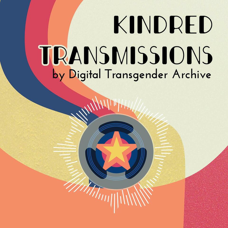 Kindred Transmissions by the Digital Transgender Archive