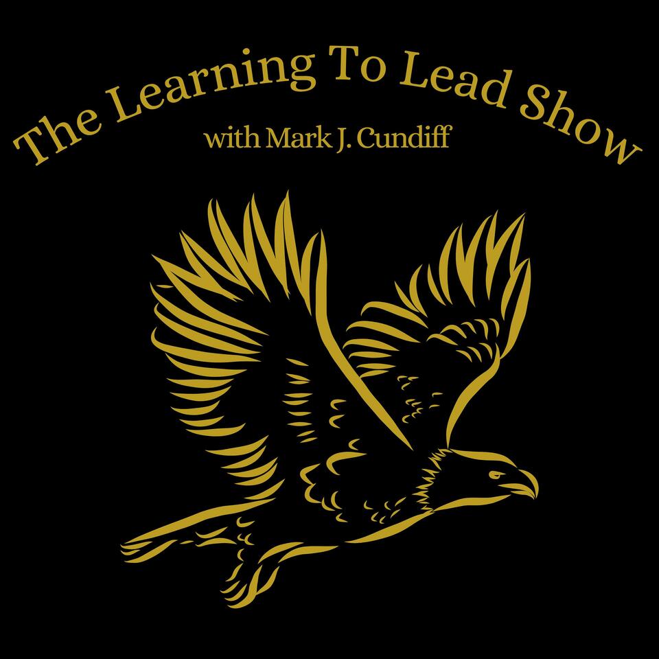 The Learning To Lead Show with Mark J. Cundiff