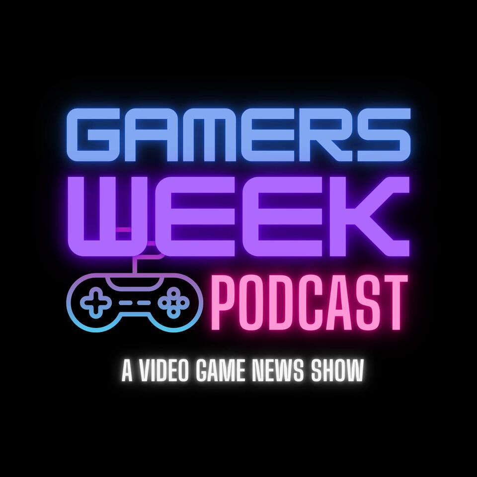 Gamers Week Podcast