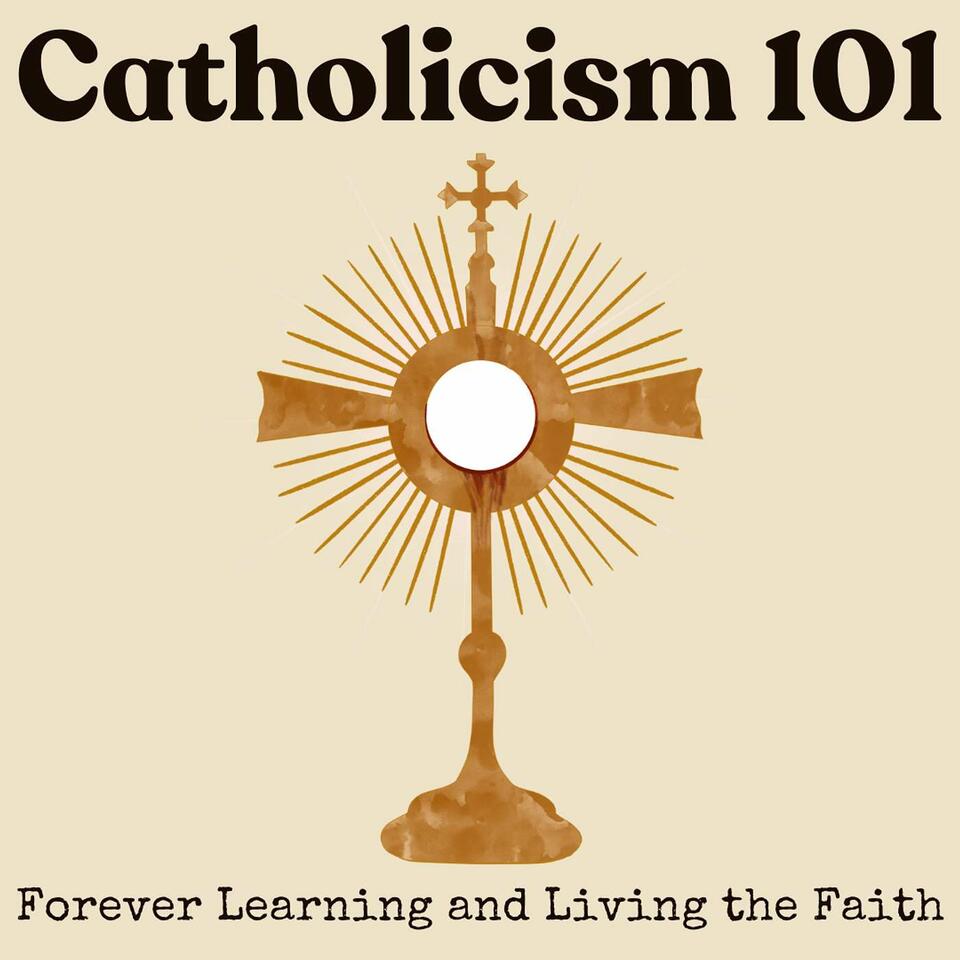 Catholicism 101: Forever Learning and Living the Faith