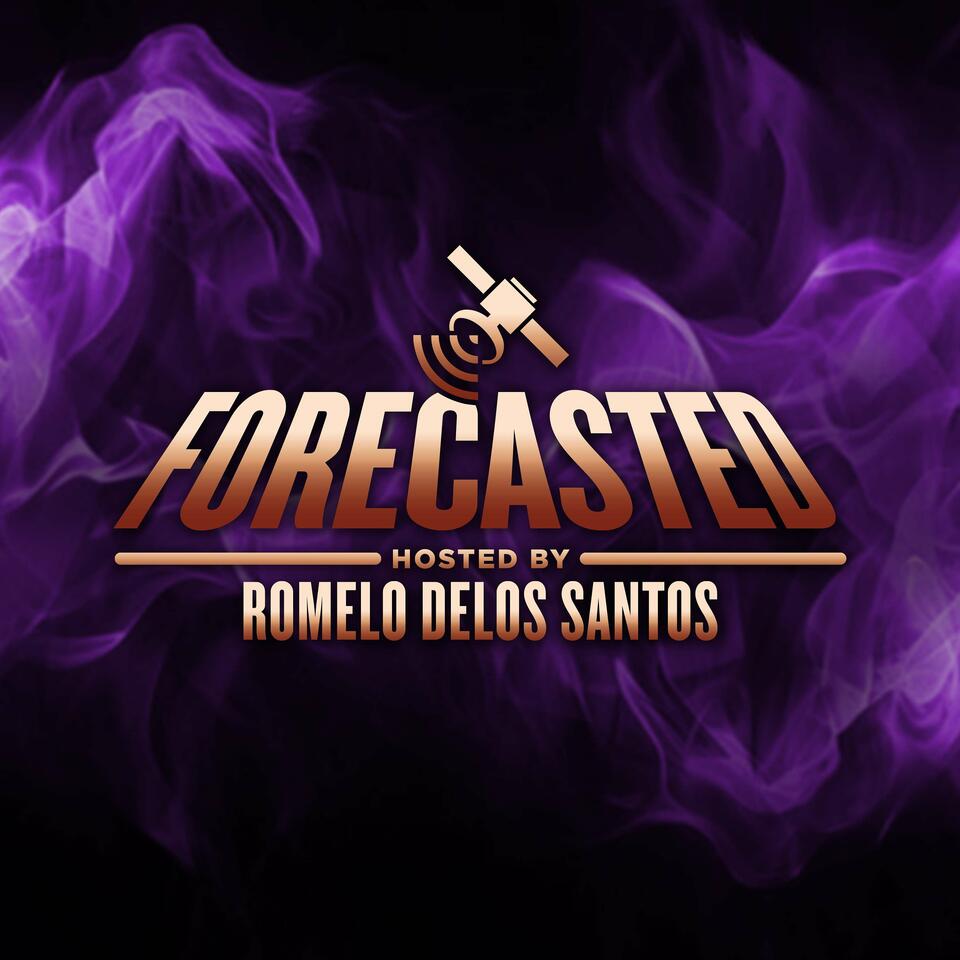 Forecasted Podcast - Hosted by Romelo Delos Santos