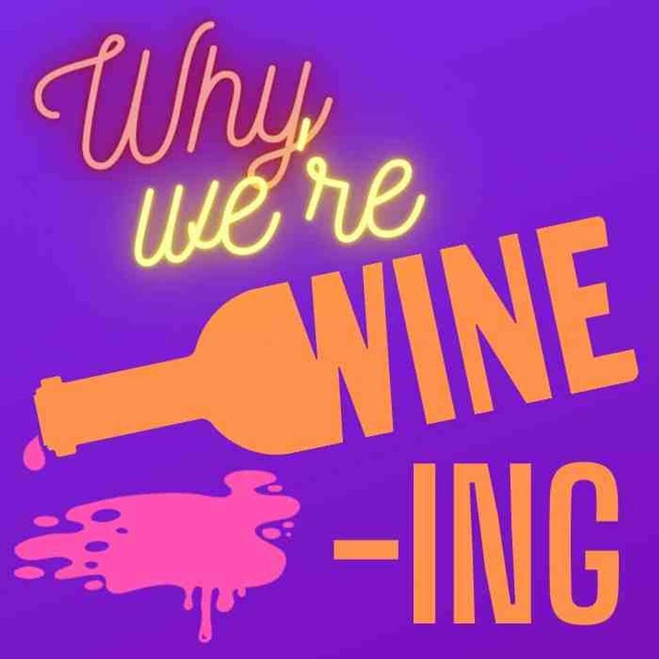 Why We're Wine-ing