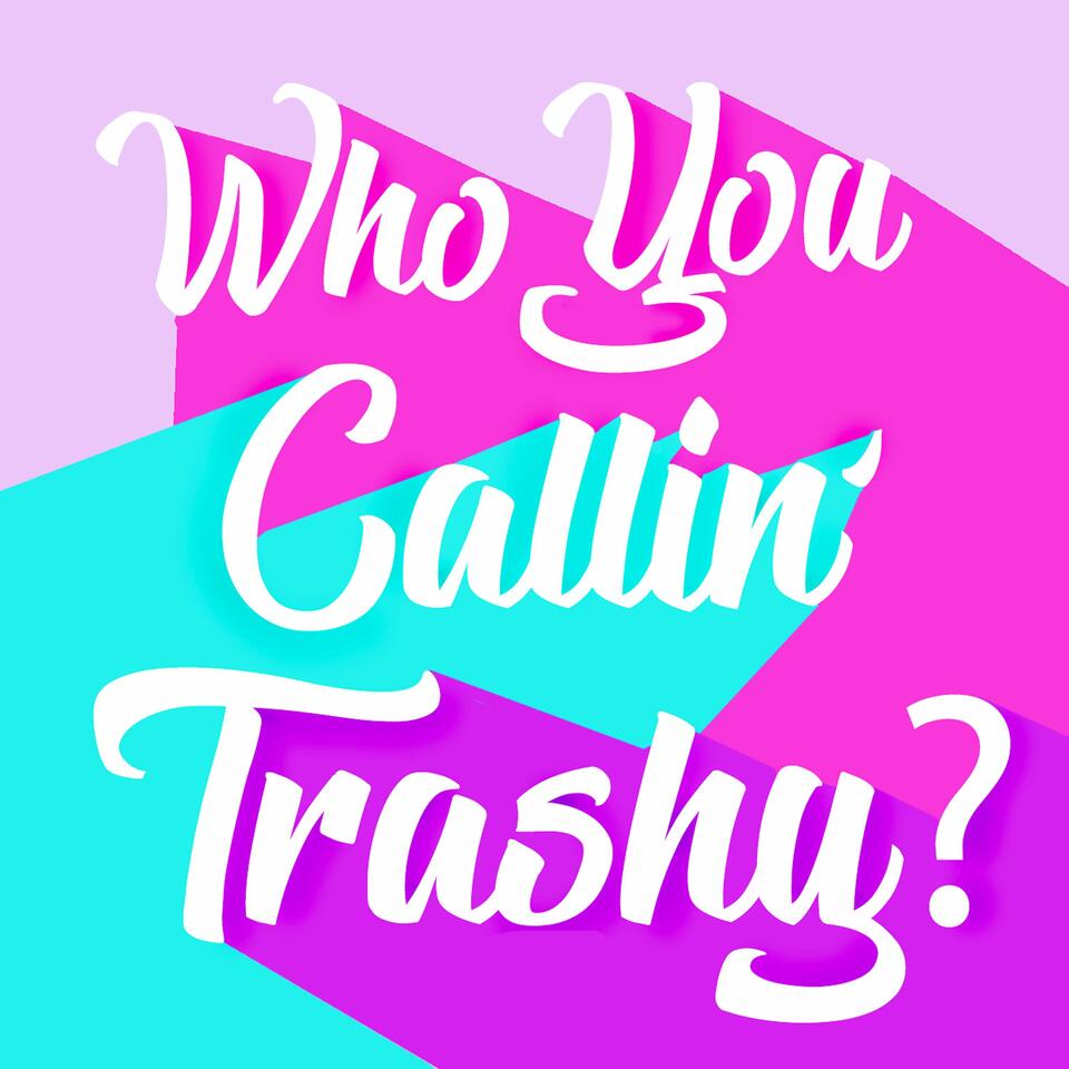 Who You Callin' Trashy?