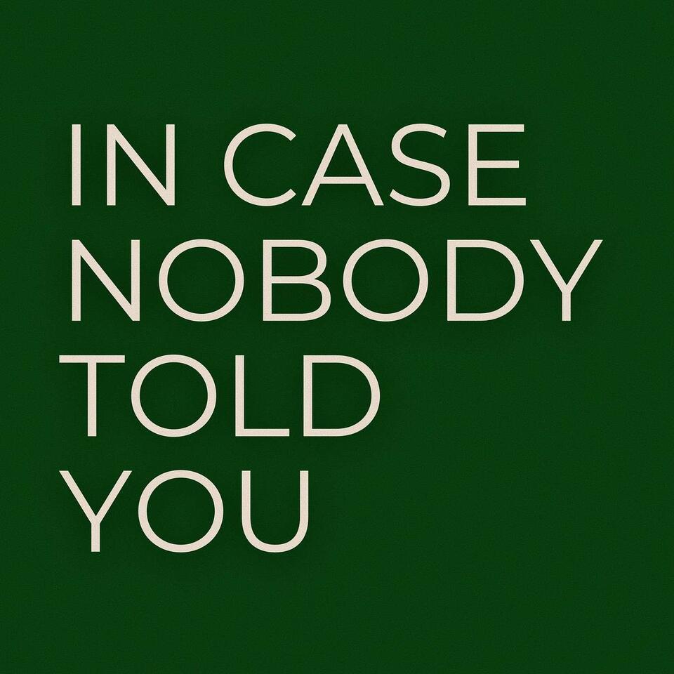 In Case Nobody Told You: A Wellness Podcast