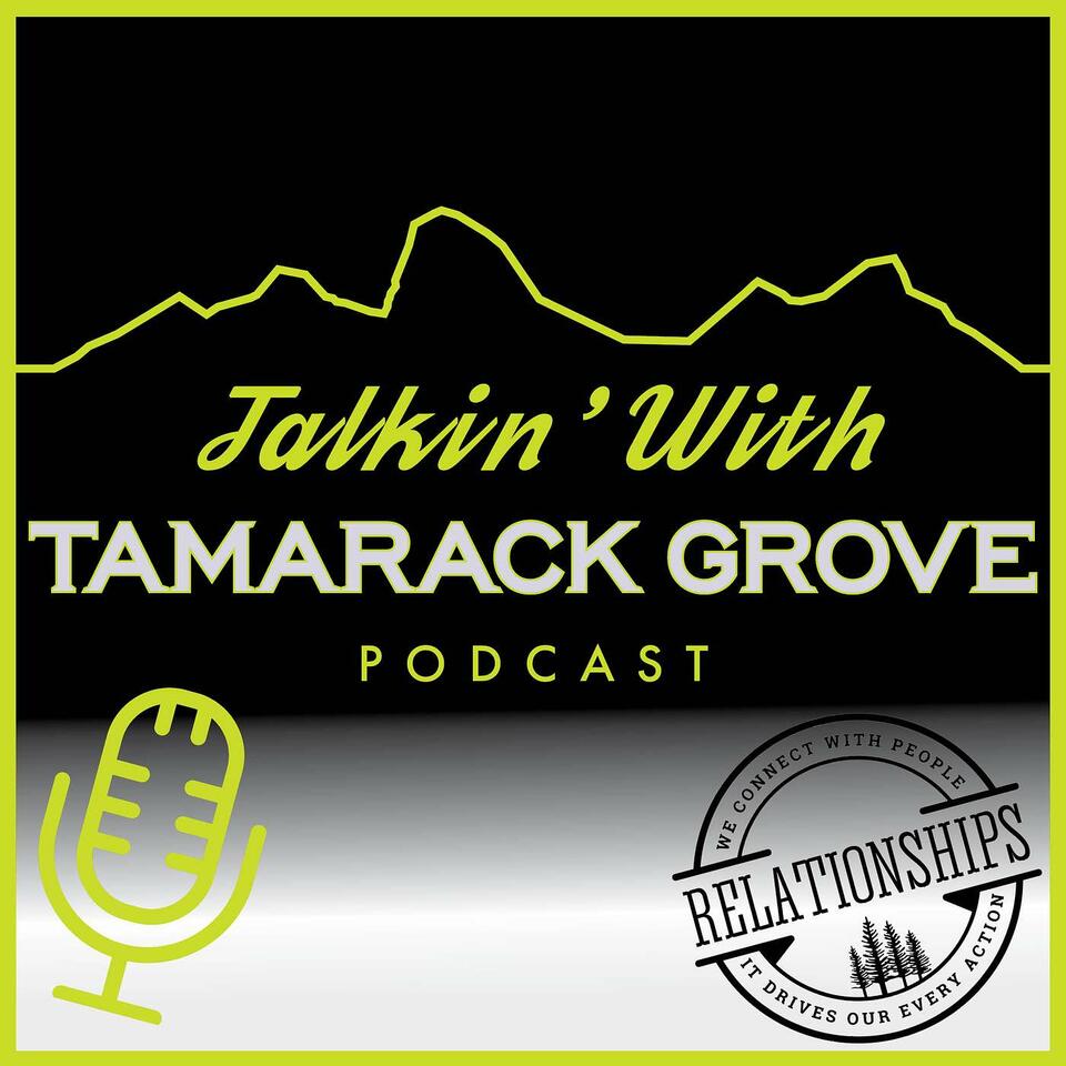Talkin' With Tamarack Grove
