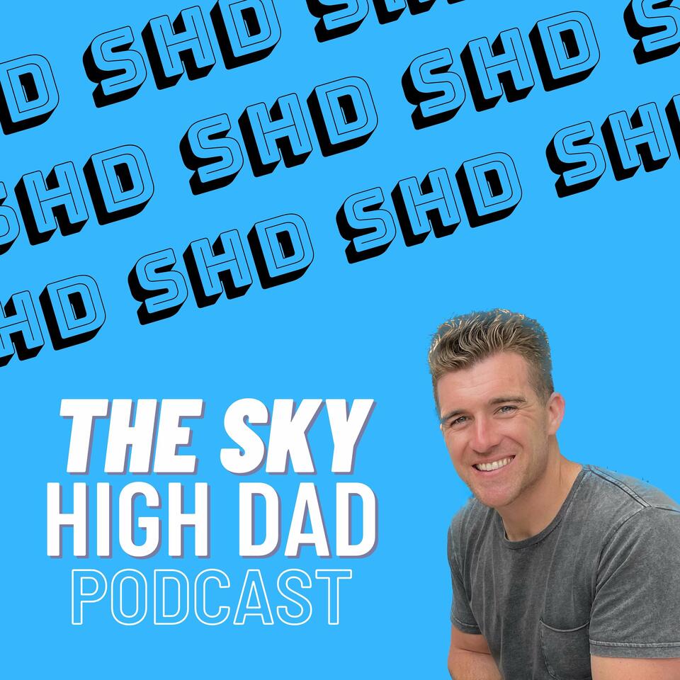 The Sky High Dad Podcast
