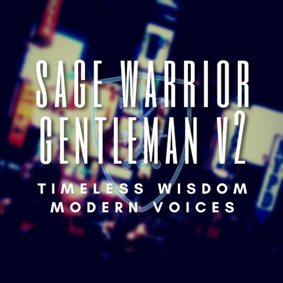 Sage Warrior Gentleman V2 - Timeless Wisdom, Modern Voices