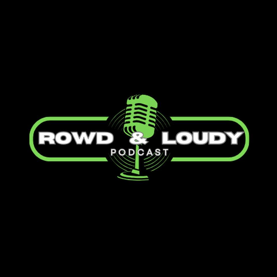 Rowd & Loudy Comedy Podcast