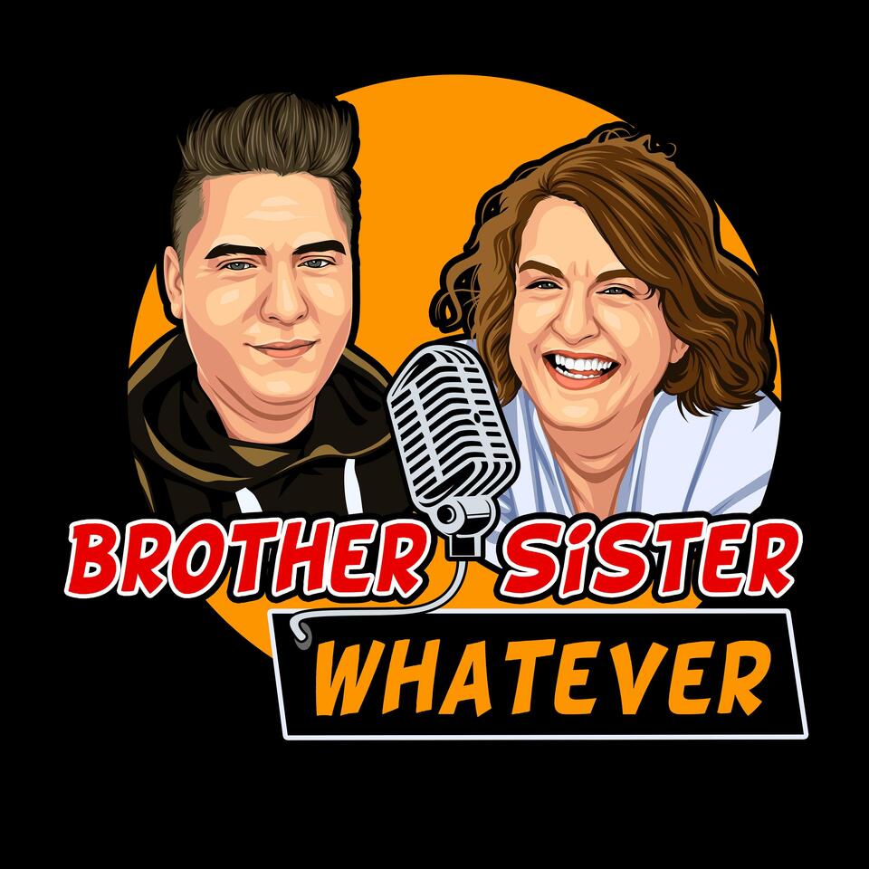 Brother Sister Whatever