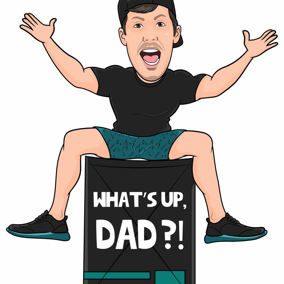 What's Up, Dad?!