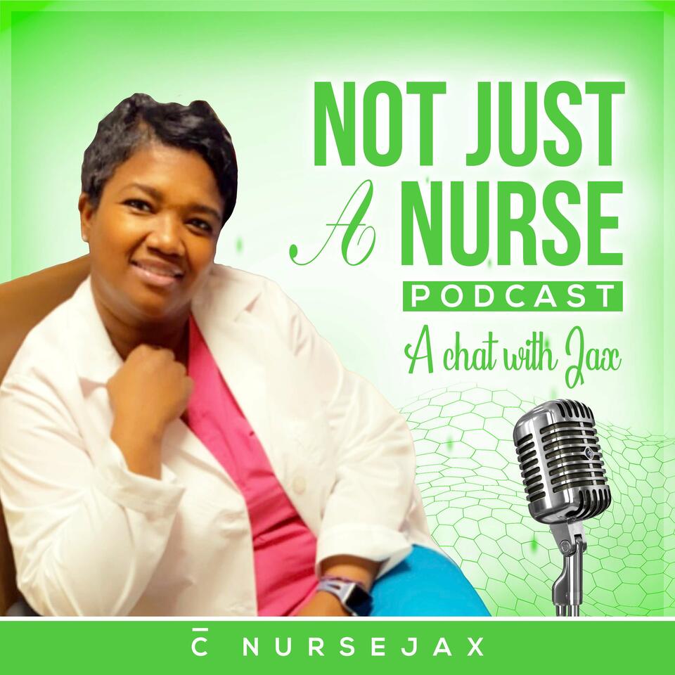 Not Just a NURSE!!! Podcast