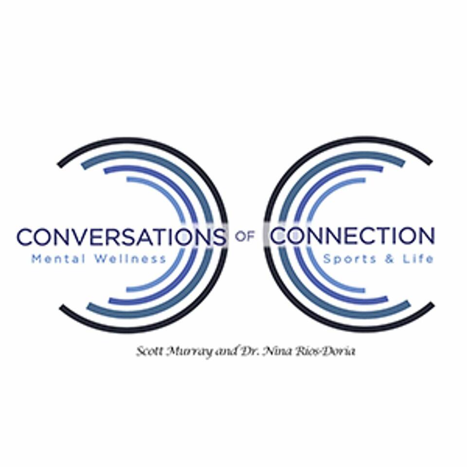 Conversations of Connection - Mental Wellness in Sports & Life, with Scott Murray & Dr. Nina Rios-Doria