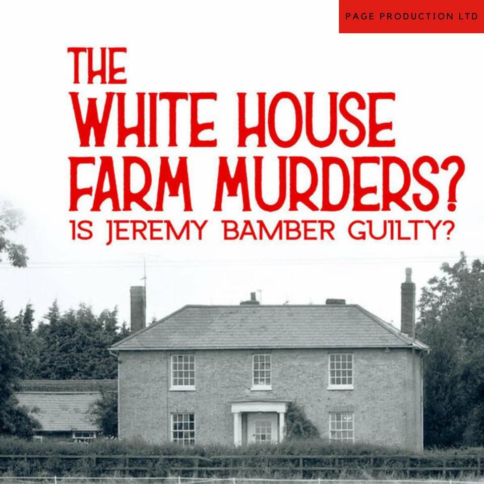 The White House Farm Files: Reinvestigating a British Tragedy