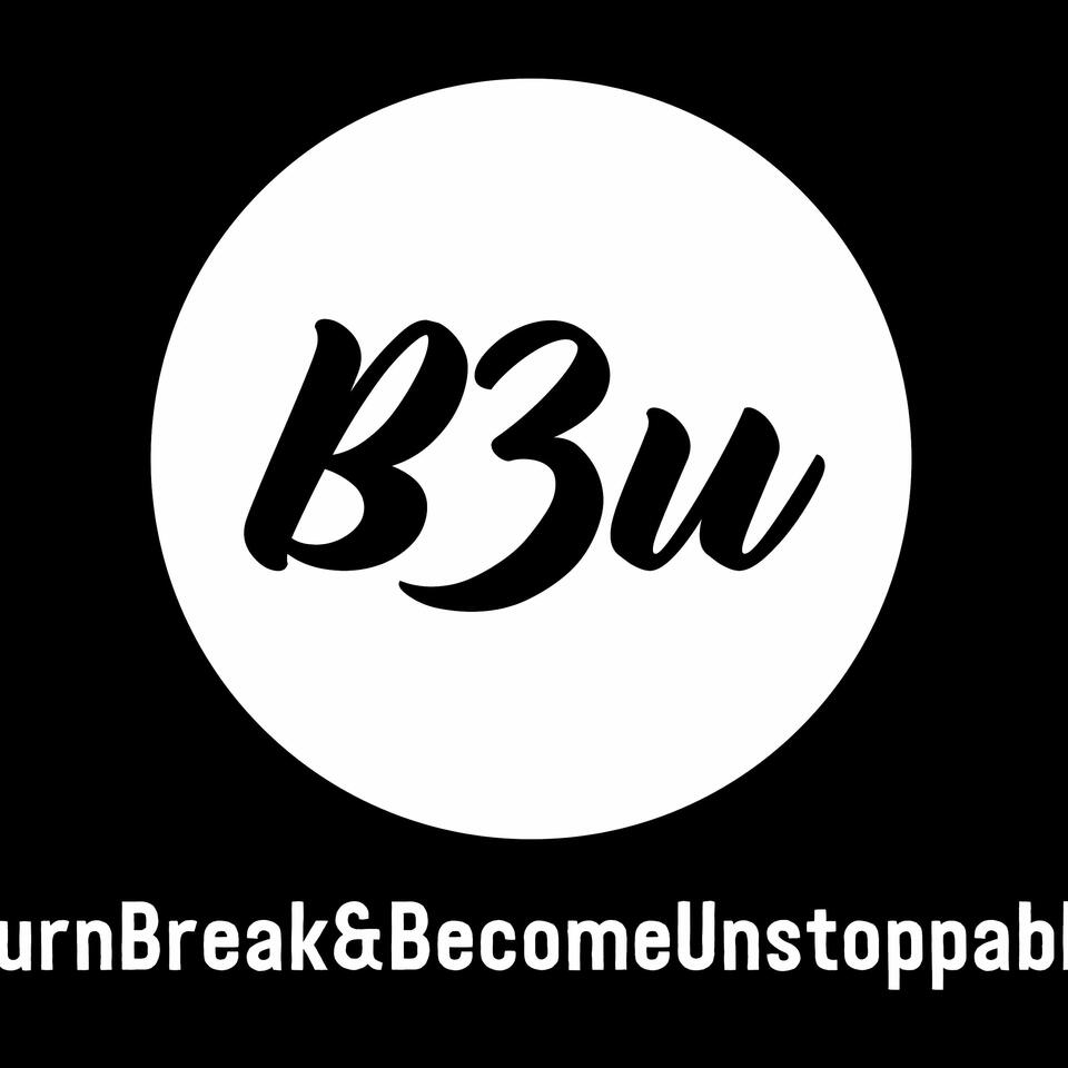 Burn-Break&Become Unstoppable B3u