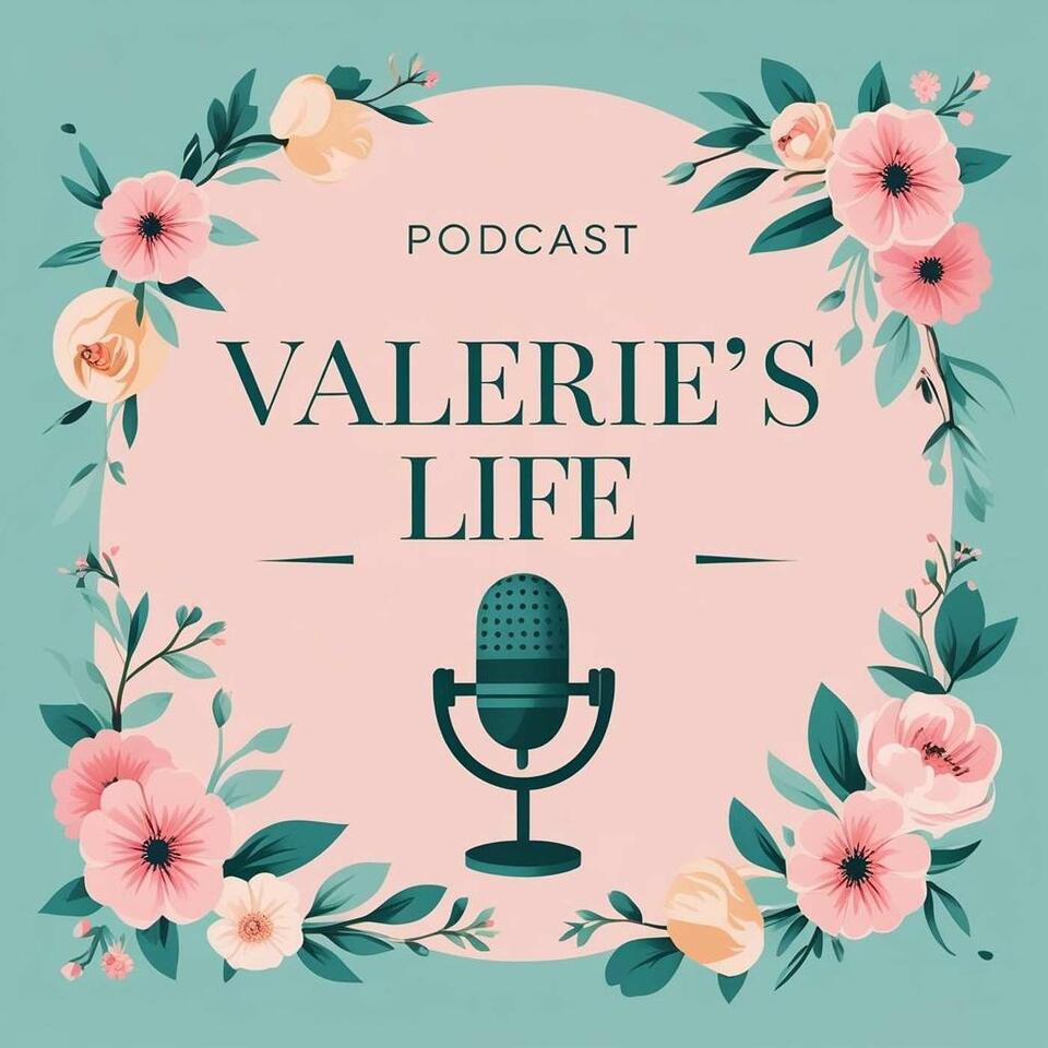 Valerie's Life Podcast