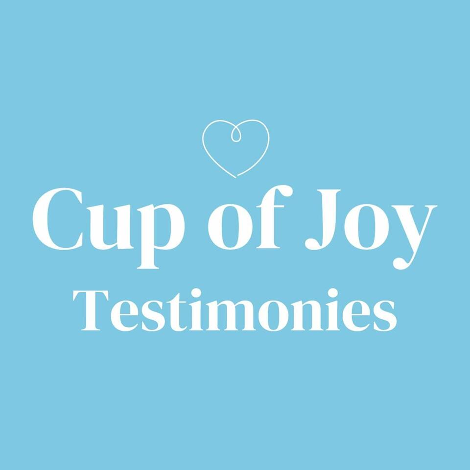Cup of Joy Testimonies