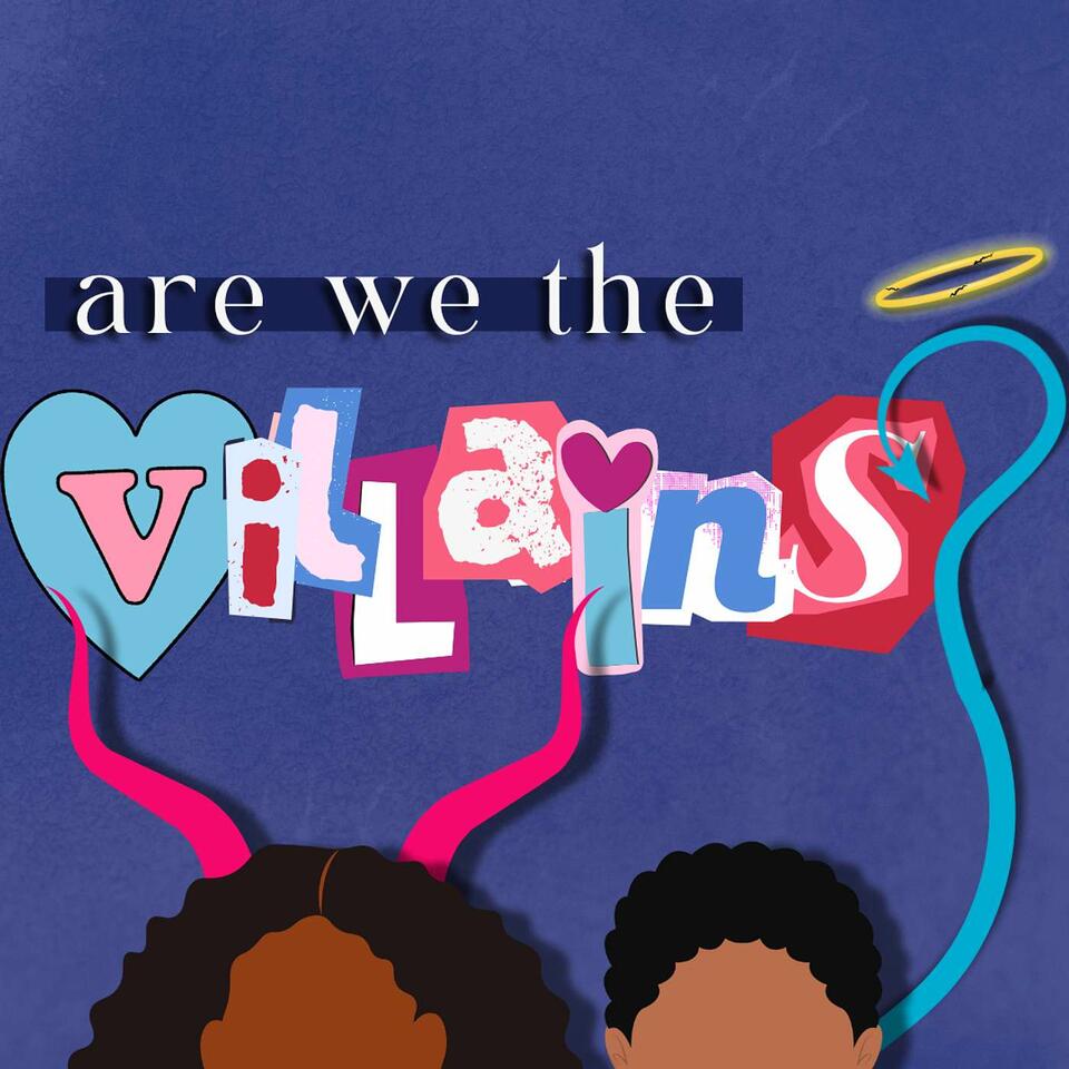 Are We The Villains?