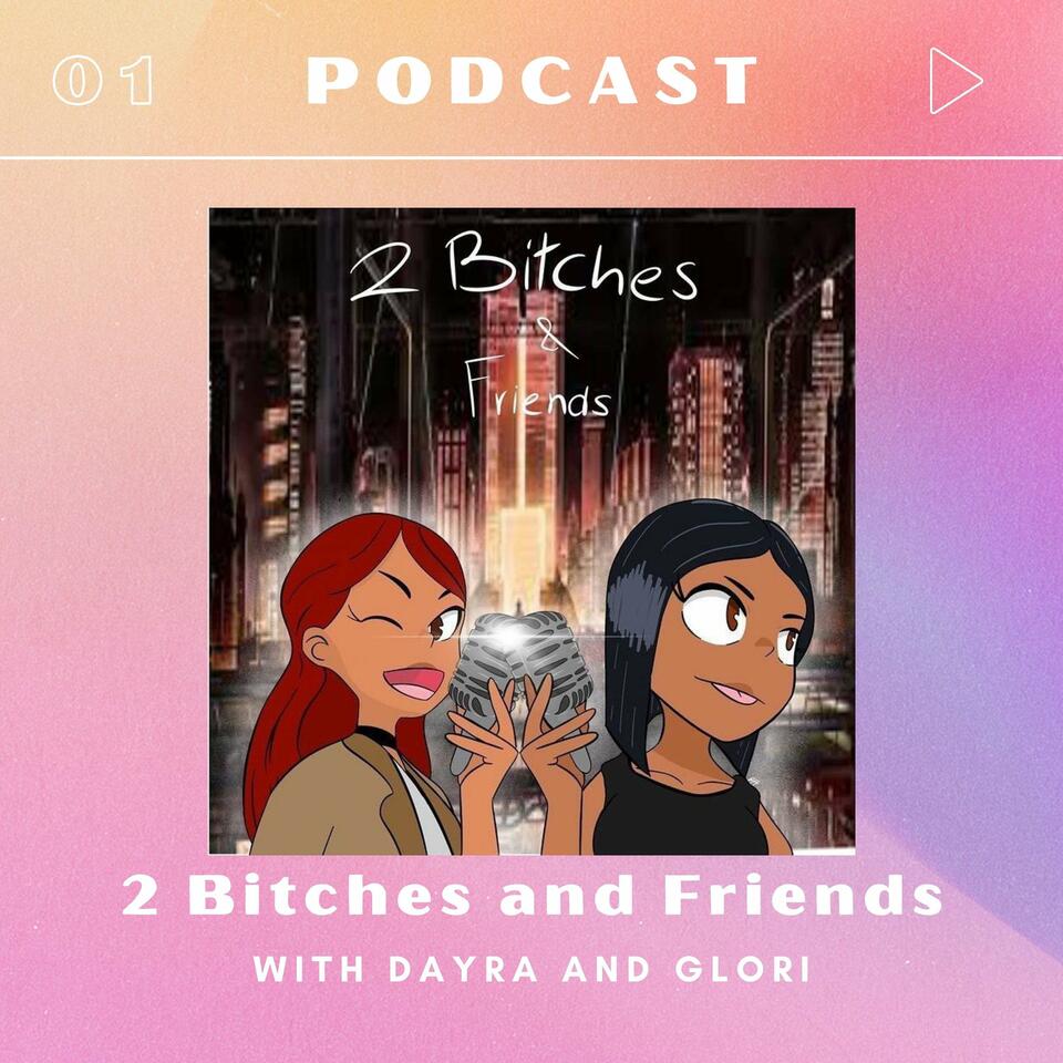 2 Bitches and Friends
