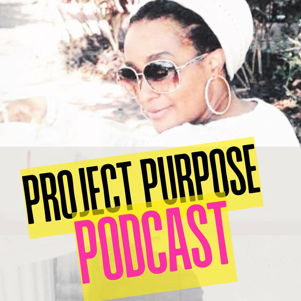 Project Purpose Podcast
