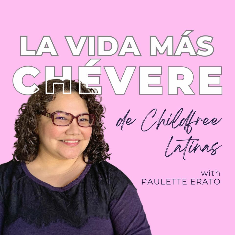 La Vida Más Chévere de Childfree Latinas