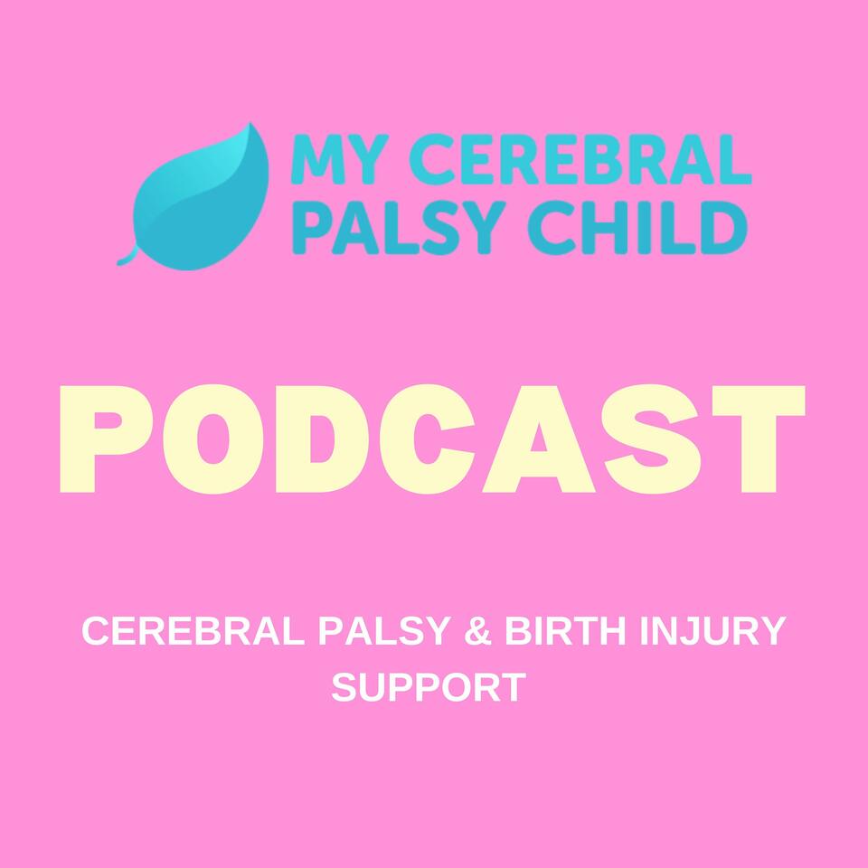 Cerebral Palsy & Birth Injury Support Podcast